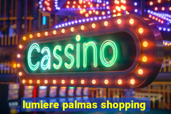 lumiere palmas shopping